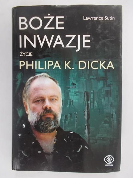 Philip K. Dick. Boże inwazje