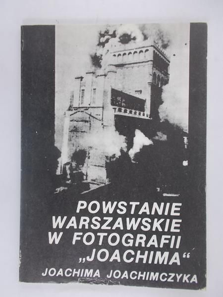 Joachimczyk Joachim - Powstanie warszawskie w fotografii "Joachima"