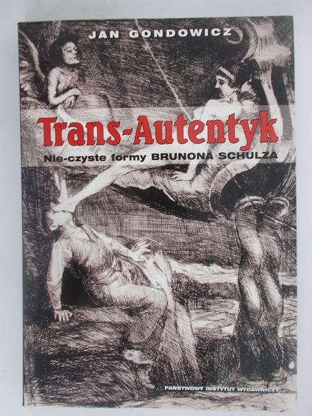 Trans-Autentyk. Nie-czyste formy Brunona Schulza