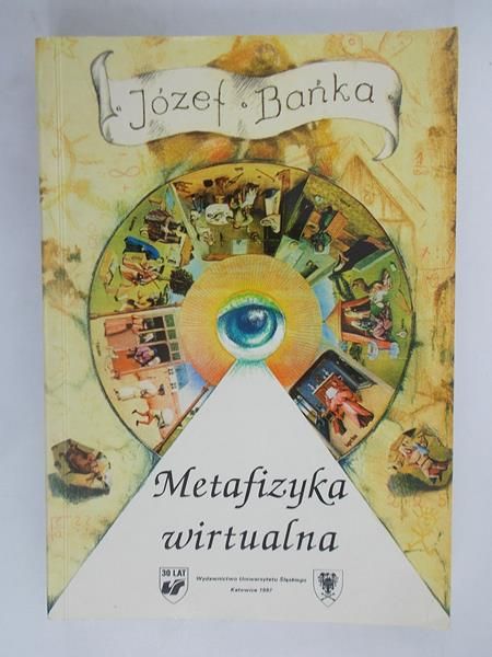Bańka Józef - Metafizyka wirtualna