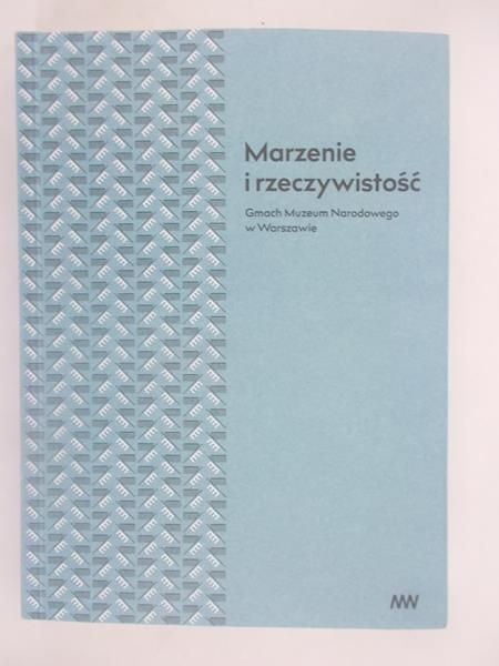 Marzenie i rzeczywistość. Gmach Muzeum Narodowego w Warszawie
