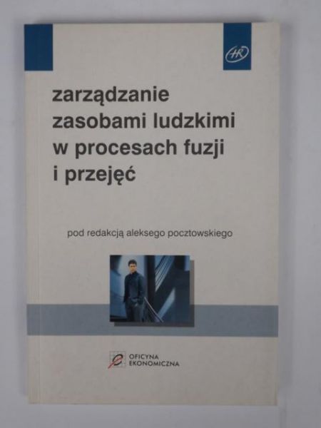 Zarządzanie zasobami ludzkimi w procesach fuzji i przejęć