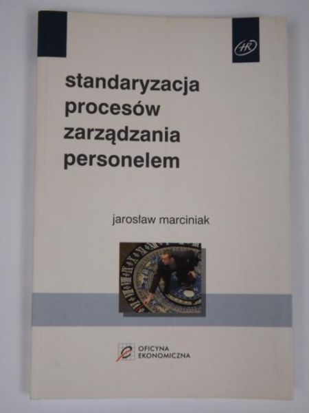 Marciniak Jarosław - Standaryzacja procesów zarządzania personelem