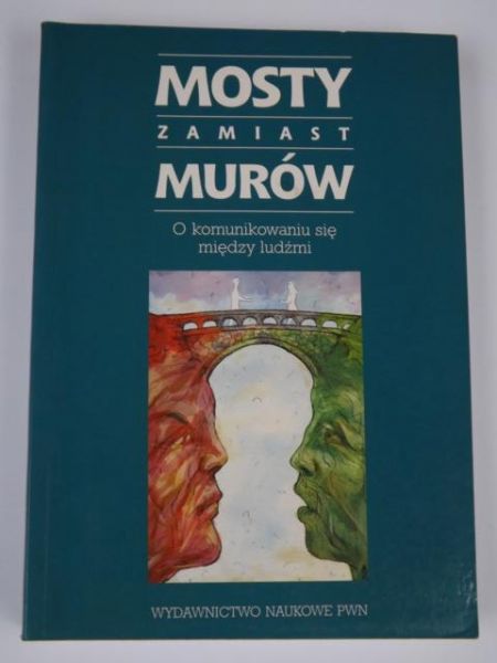 Mosty zamiast murów: O komunikowaniu się między ludźmi