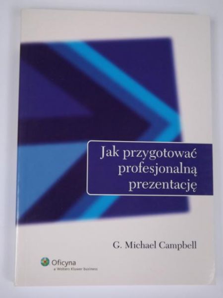 Campbell Michael G. - Jak przygotować profesjonalną prezentację