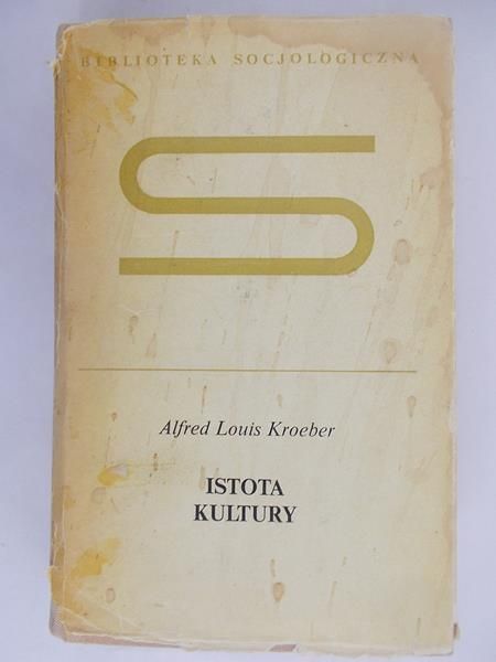 Kroeber Alfred Louis - Istota kultury