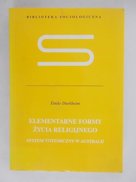 Durkheim Emile - Elementarne formy życia religijnego