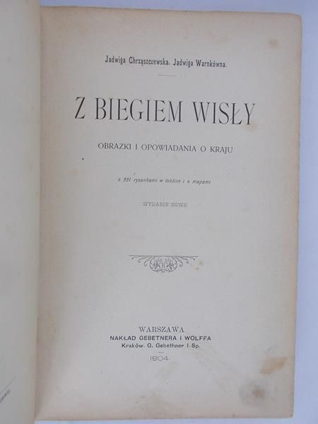 Chrząszczewska Jadwiga - Z biegiem Wisły. R. 1904