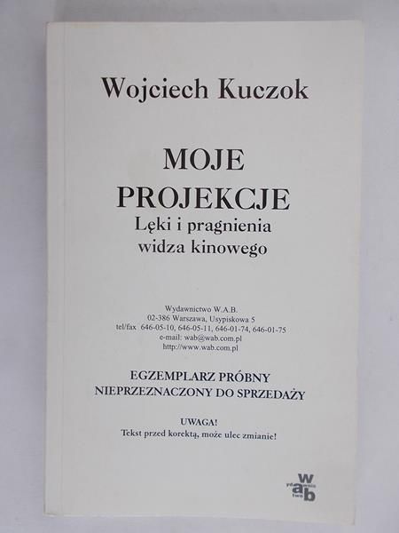 Kuczok Wojciech - Moje projekcje. Lęki i pragnienia widza kinowego