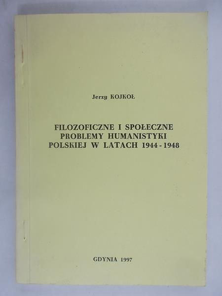 Filozoficzne i społeczne problemy humanistyki polskiej w latach 1944-1948