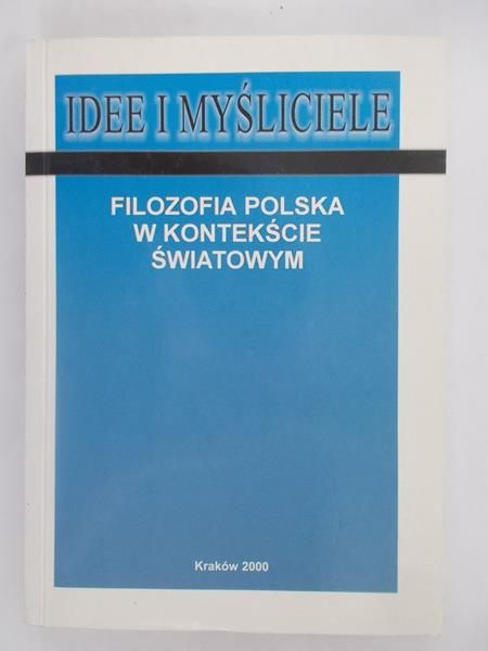 Bielawska Maria - Idee i Myśliciele. Filozofia Polska w kontekście światowym.