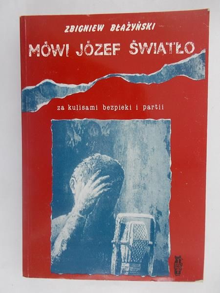 Mówi Józef Światło: Za kulisami bezpieki i partii