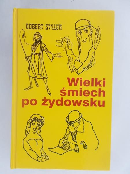 Wielki śmiech po żydowsku czyli wczorajszy i dzisiejszy świat w tysiącach dowcipów i dykteryjek żydowskich