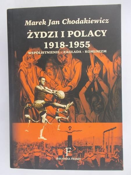 Chodkiewicz Marek Jan - Żydzi i Polacy 1918-1955