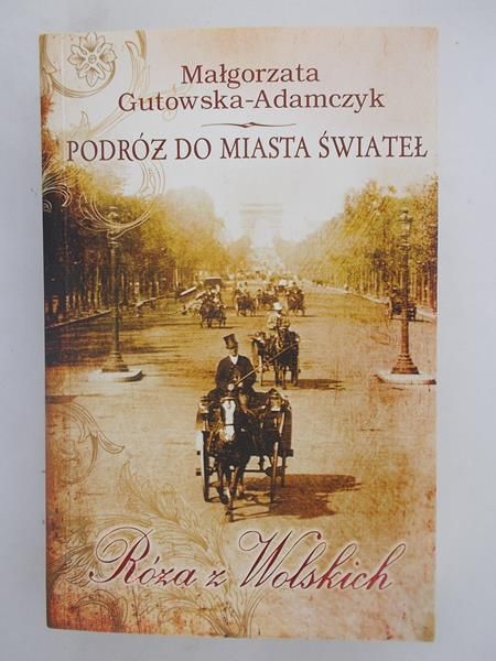 Podróż do miasta świateł. Róża z Wolskich