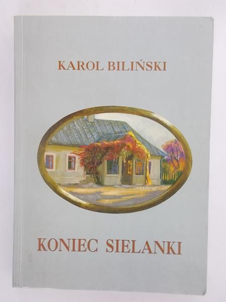 Biliński Karol - Koniec Sielanki