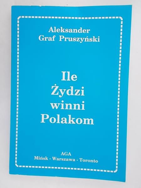 Pruszyński Graf Aleksander - Ile Żydzi winni Polakom