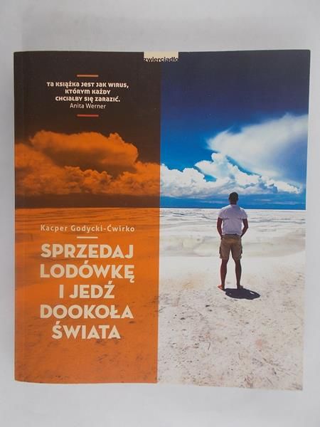 Godycki-Ćwirko Kacper - Sprzedaj lodówkę i jedź dookoła świata