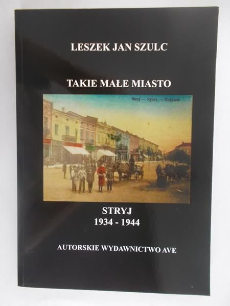 Takie małe miasto. Stryj 1934-1944