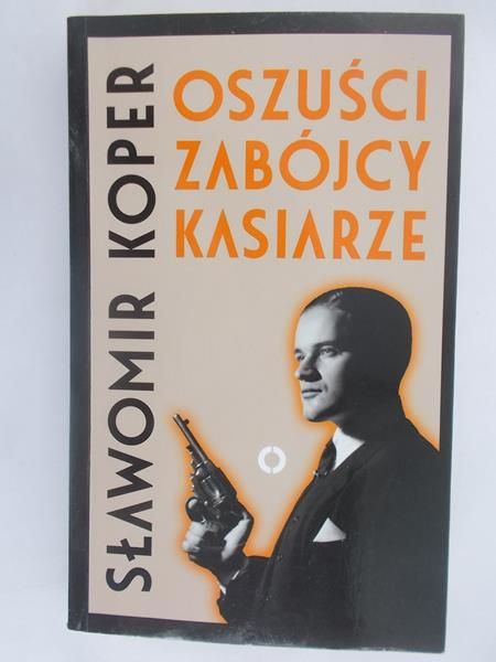 Sławomir Koper - Oszuści zabójcy kasiarze