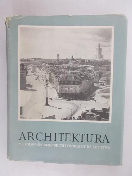 Architektura zespołów śródmiejskch i problemy dziedzictwa