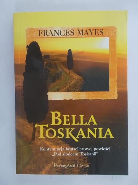 Mayes Frances - Bella Toskania