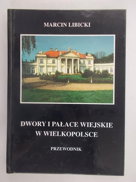 Dwory i pałace wiejskie w Wielkopolsce