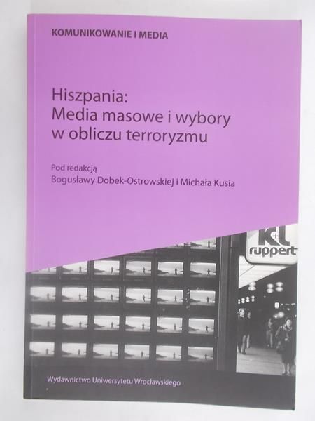 Dobek-Ostrowska Bogusława - Hiszpania: Media masowe i wybory w obliczu terroryzmu