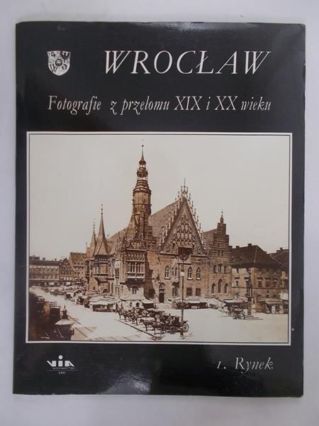 Bieńkowska Iwona - Wrocław – fotografie z przełomu  XIX i XX wieku, cz. 1
