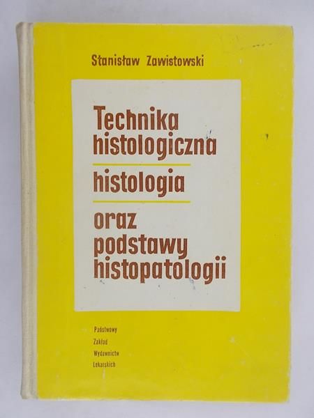 Technika histologiczna, histologia oraz podstawy histologii