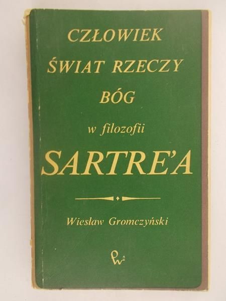 Człowiek, świat rzeczy, Bóg  w filozofii Sartre'a