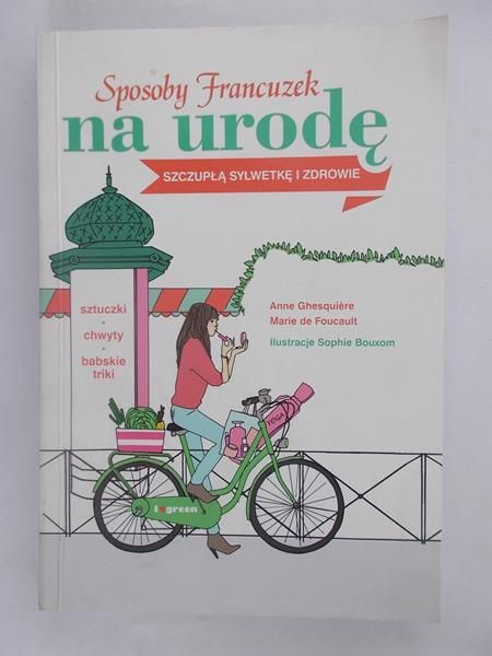 Ghesquière  - Sposoby Francuzek na urodę,szczupłą sylwetkę i zdrowie