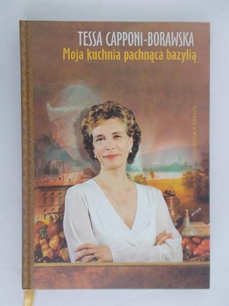Capponi-Borawska Tessa - Moja kuchnia pachnąca bazylią