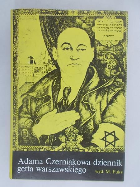 Fuks Marian - Adama Czerniakowa dziennik getta warszawskiego