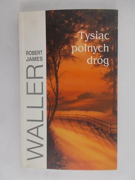 Waller Robert - Tysiąc polnych dróg