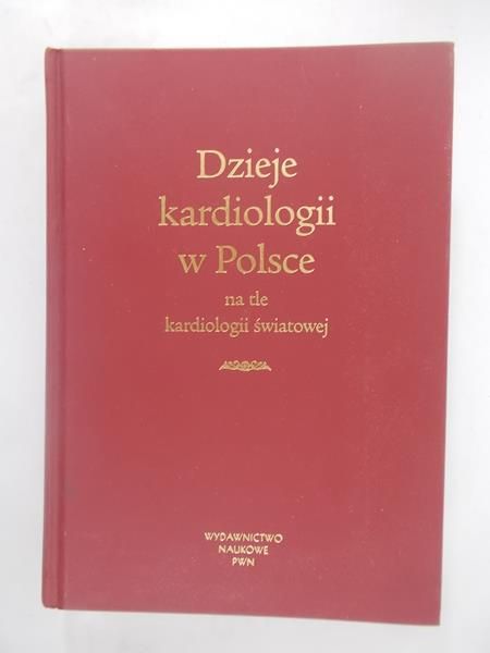 Dzieje kardiologii w Polsce na tle kardiologii światowej