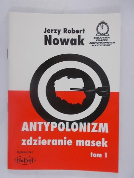 Nowak Jerzy Robert - Antypolonizm, zdzieranie masek