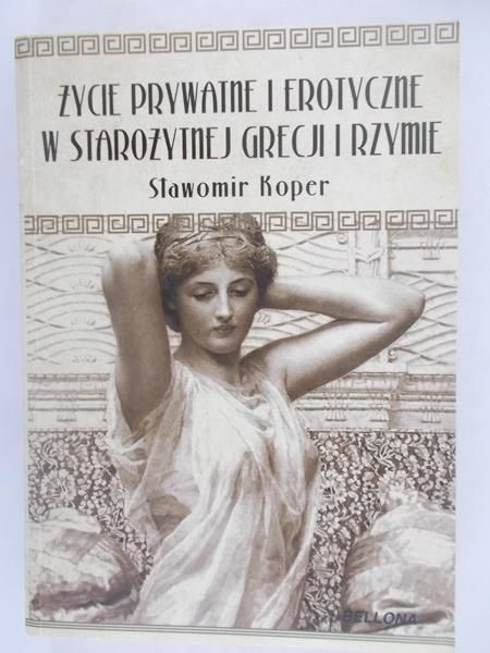 Życie prywatne i erotyczne w starożytnej Grecji i Rzymie
