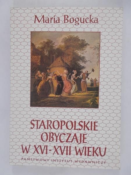 Staropolskie obyczaje w XVI - XVII wieku