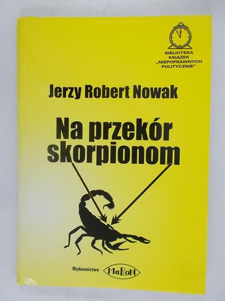 Nowak Jerzy Robert - Na przekór skorpionom