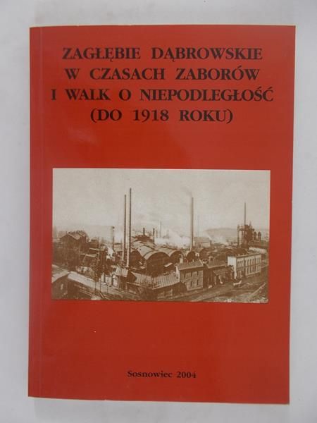 Zagłębie Dąbrowskie w czasach zaborów i walk o niepodległość (Do 1918 roku)