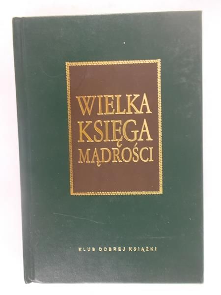 Illg Jacek (opr.) - Wielka księga mądrości. Aforyzmy i przysłowia