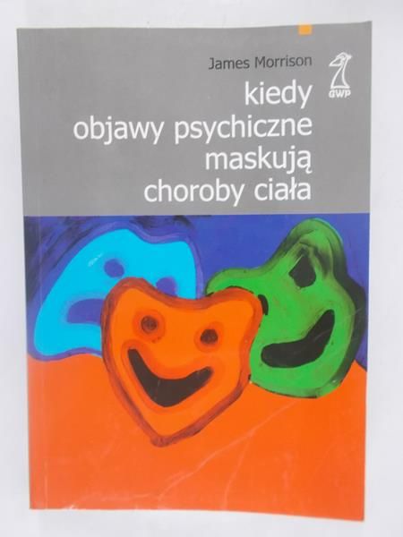 Kiedy objawy psychiczne maskują choroby ciała