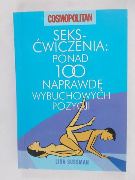 Seks ćwiczenia: ponad 100 naprawdę wybuchowych pozycji