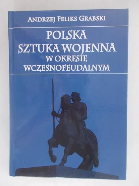 Polska sztuka wojenna w okresie wczesnofeudalnym