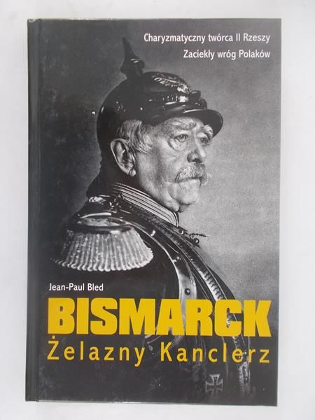 Bismarck. Żelazny Kanclerz