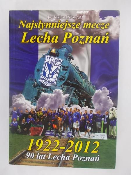 Najsłynniejsze mecze Lecha Poznań – 1922-2012