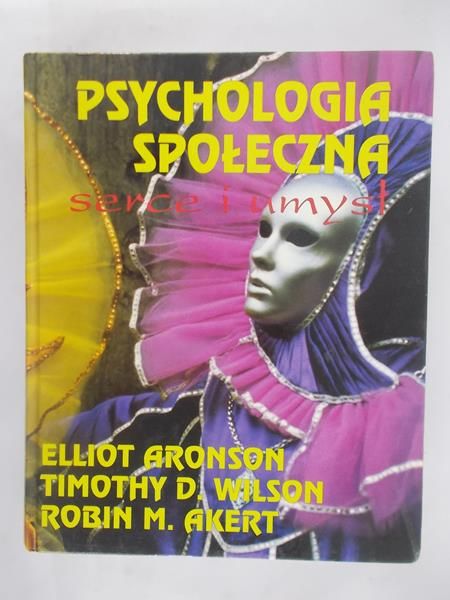 Aronson Elliot - Psychologia społeczna. Serce i umysł