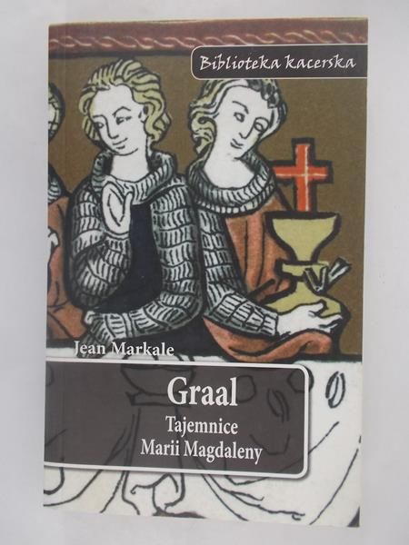 Markale Jean  -  Graal. Tajemnice Marii Magdaleny