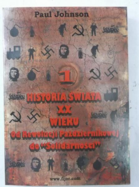 Johnson Paul - Historia świata XX wieku.  Od rewolucji październikowej do "Solidarności", tom I